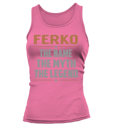 FERKO The Name The Myth The Legend Name Shirts Tank top Woman