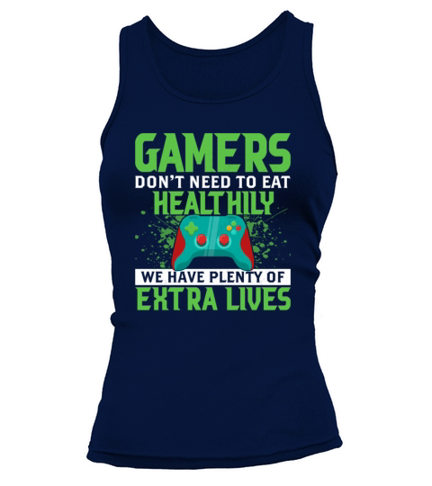 Gamers Dont Need To Eat Healthily We Have Lives Tank top Woman
