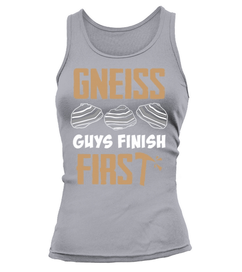 Gneiss Guys Finish First Funny Geology Geologist Tank top Woman