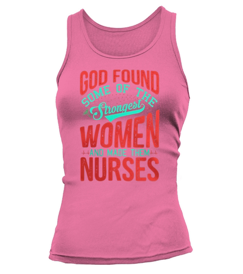 God Found Some Strongest Women And MaDe Them Nurse Tank top Woman