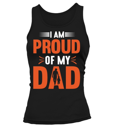 I Am Proud Of My Dad Gift for Daddy Tank top Woman