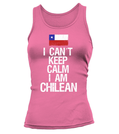 I can not keep calm I am Chilean Tank top Woman
