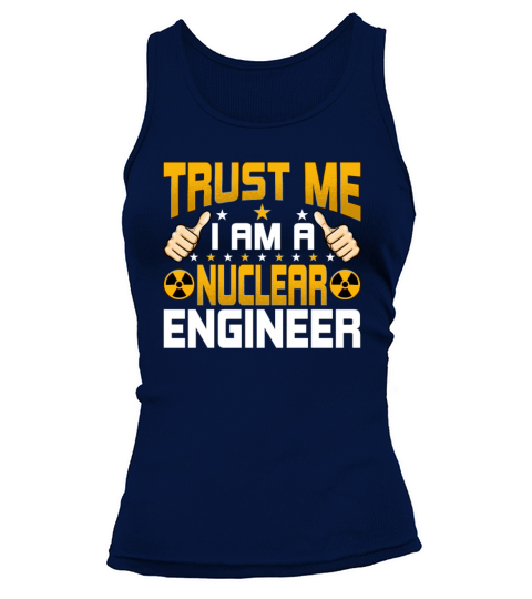 Im a Nuclear Engineer - Funny Nuclear Engineering Tank top Woman