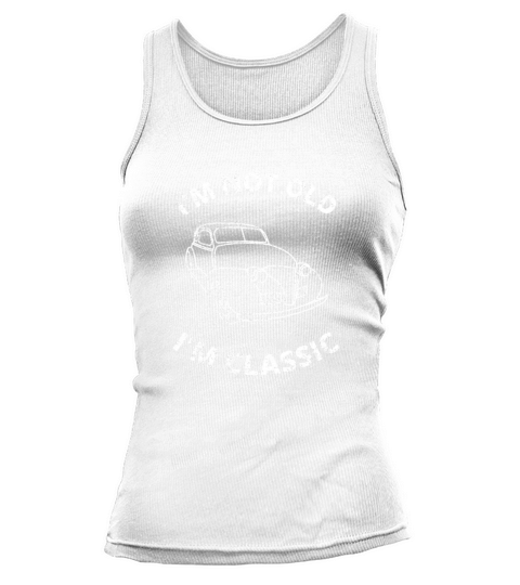 Im Not Old Im Classic Tank top Woman