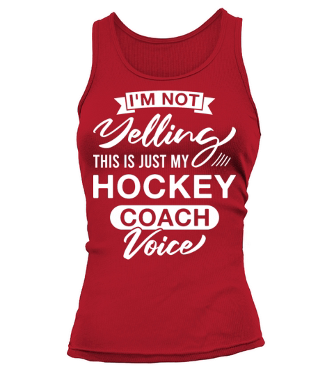 Im Not Yelling This Is Just My Hockey Coach Voice Tank top Woman