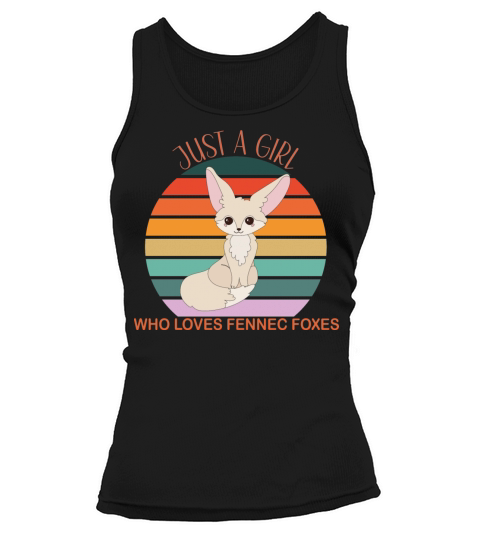 Just a Girl How Loves Fennec Foxes Tank top Woman