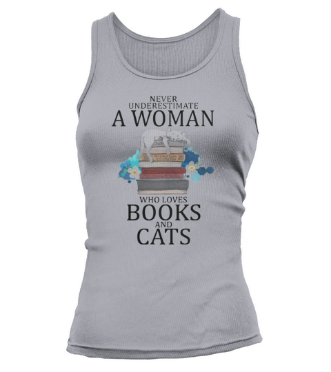 Never Underestimate A Woman Who Loves Books And Cats Tank top Woman