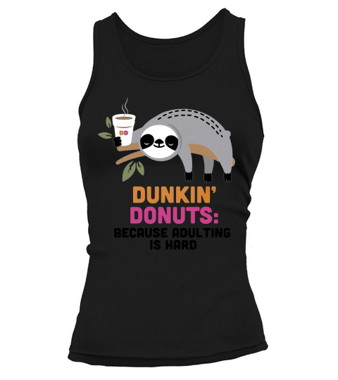 Sloth Dunkin’ Donuts because adulting is hard Tank top Woman