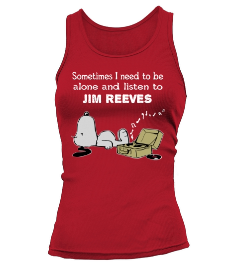 Sometimes I need to be alone and listen to Jim Reeves Tank top Woman