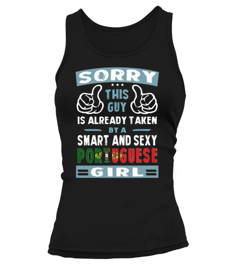 Sorry This Guy Is Already Taken By A Smart and Sexy Portuguese Girl Tank top Woman