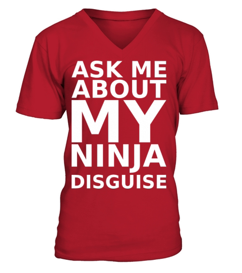ask me about my ninja disguise V-Neck T-shirt