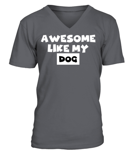 AWESOME LIKE MY DOG V-Neck T-shirt