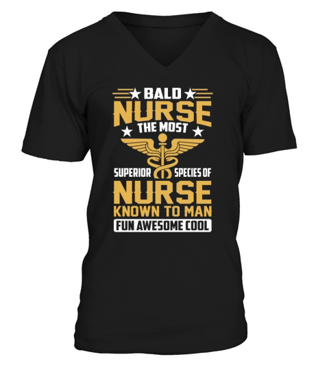 Bald Nurse The Most Superior Species Of Nurse V-Neck T-shirt