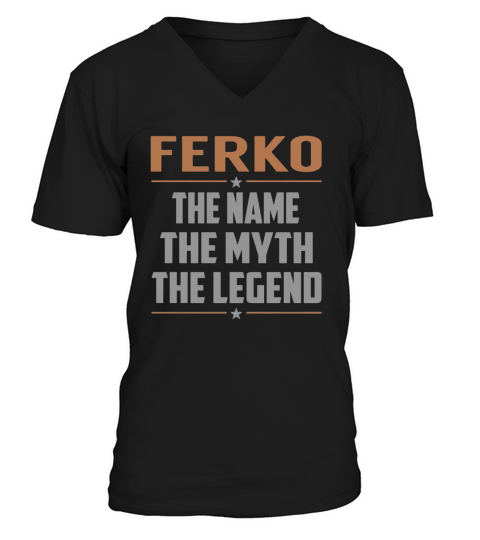 FERKO The Name The Myth The Legend Name Shirts V-Neck T-shirt