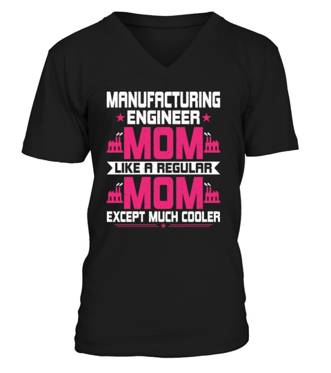 Funny Manufacturing Engineering Engineer Mom V-Neck T-shirt