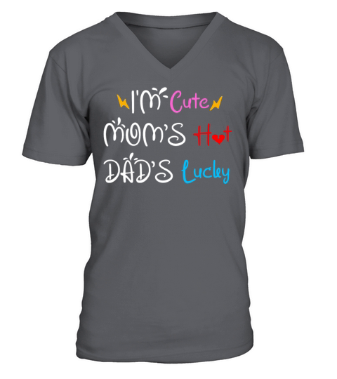 Im Cute Moms Hot Dads Lucky Baby Onesie Funny V-Neck T-shirt