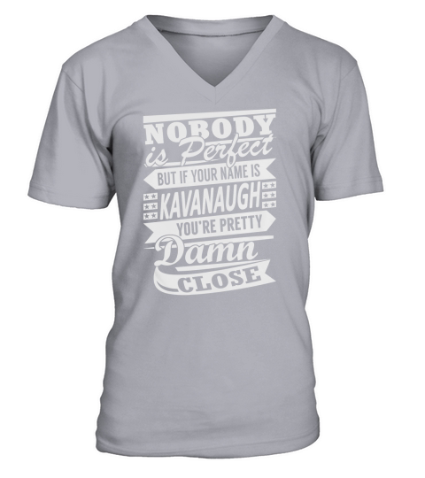 KAVANAUGH Nobodys Perfect Name Shirts V-Neck T-shirt