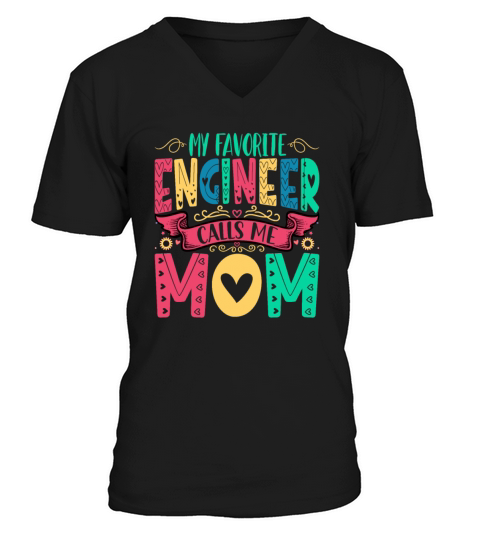 My Favorite Engineer Calls Me Mom Funny Engineers V-Neck T-shirt