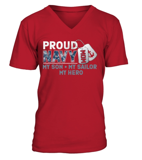 Proud Navy Mom My Son My Sailor My Hero shirt V-Neck T-shirt