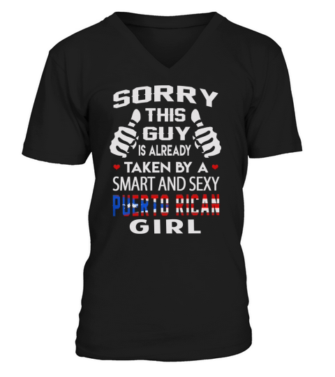 Sorry This Guy Is Already Taken By A SMART AND SEXY PUERTO RICAN GIRL V-Neck T-shirt