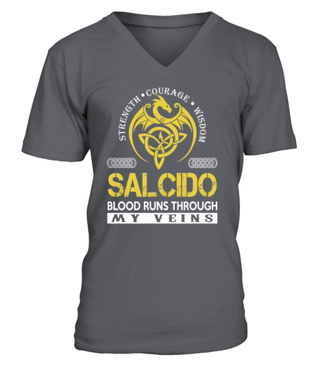 Strength Courage Wisdom SALCIDO Blood Runs Through My Veins Name Shirts V-Neck T-shirt
