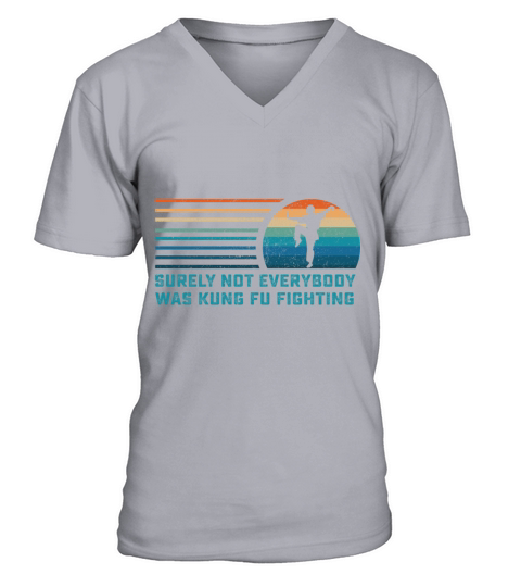Surely Not Everybody Was Kung Fu Fighting V-Neck T-shirt