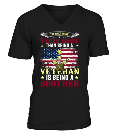 The Only Thing I Love More Than Being A Veteran Is Being A Brother V-Neck T-shirt