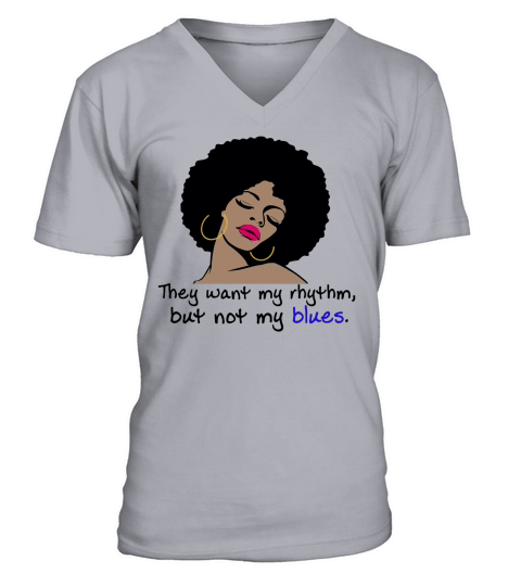 They want my rhythm but not my blues V-Neck T-shirt