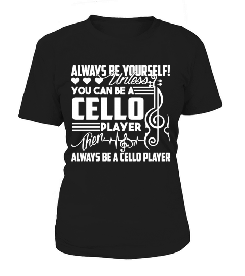 Always Be A Cello Player Shirts T-Shirt Women's T-Shirt