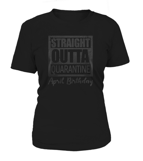 April Girls 2020 the one where they were quarantined 2020 quarantine birthday Women's T-Shirt