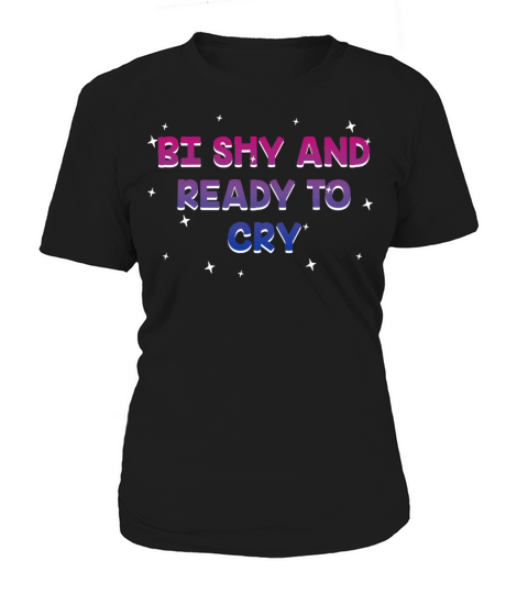 Bi Shy and Ready to Cry Bisexual Introvert Bi Women's T-Shirt