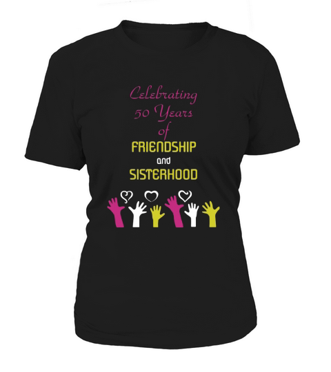 Celebrating 50 Years Of Friendship And Sisterhood Women's T-Shirt