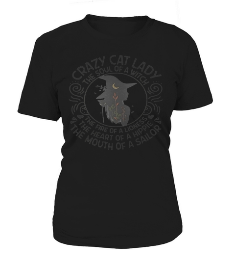 Crazy cat lady the soul of a witch the fire of a lioness the heart of a hippie Women's T-Shirt