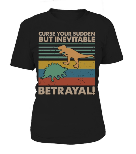 Curse Your Sudden But Inevitable Betrayal Dinosaur Vintage shirt Women's T-Shirt