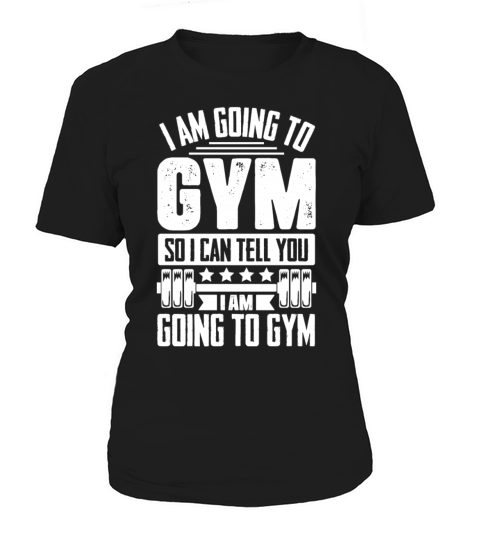 Funny I am Going to Gym Workout Fitness Weightlift Women's T-Shirt