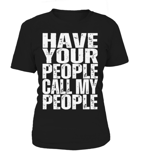 Have your people call my people Women's T-Shirt
