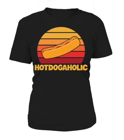 Hotdogaholic Quote for a Hot Dog Lover Women's T-Shirt