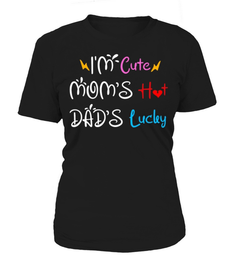 Im Cute Moms Hot Dads Lucky Baby Onesie Funny Women's T-Shirt