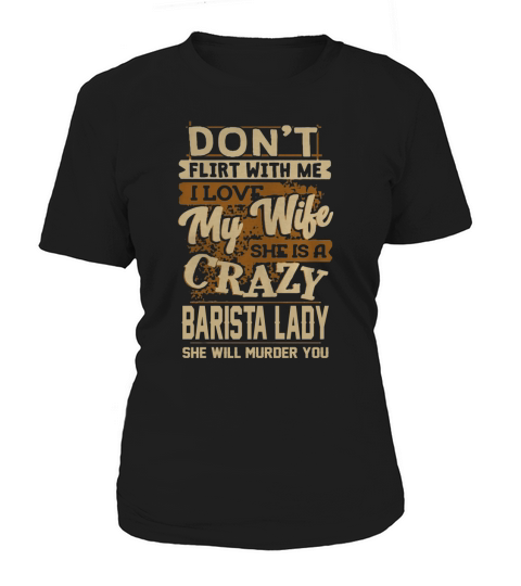 My Wife Is A Crazy Barista Lady T Shirt Women's T-Shirt