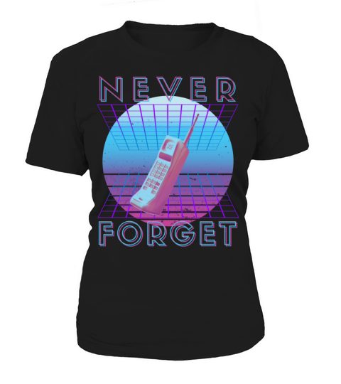Never Forget Retro 80s 90s Nostalgia Women's T-Shirt