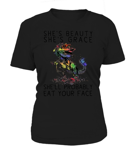 she is beauty she is grace shell probably eat your face Women's T-Shirt