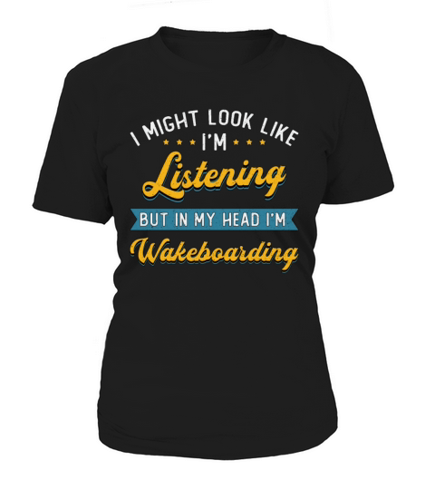 Wakeboarding Im Listening Wakeboarder Wakeboard Women's T-Shirt
