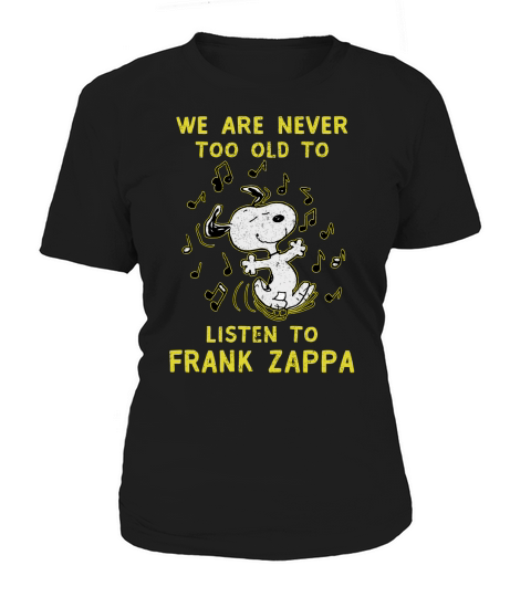 We Are Never Too Old To Listen To Frank Zappa 2020 Women's T-Shirt