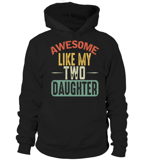 Awesom Like My 2 Two Daughter Father Hoodie Unisex