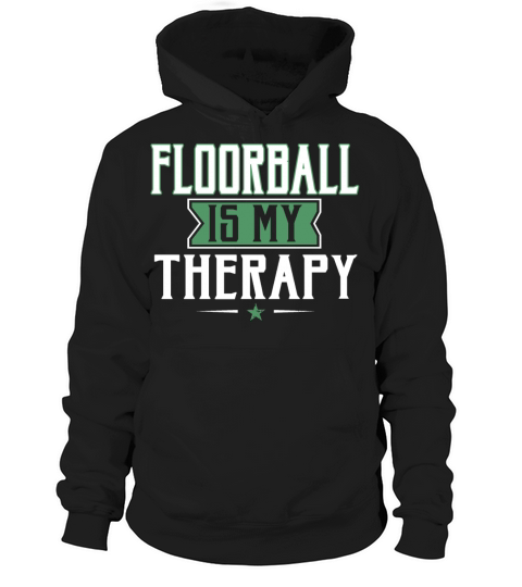 Best Unique Playing Floorball Is Therapy Coaches Hoodie Unisex