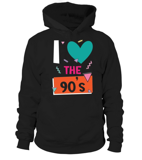 I Love The 90s 1990 Vintage Nineties Party 1990s Hoodie Unisex