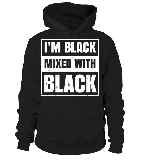Im Black Mixed With Black Clothing Gift African Hoodie Unisex