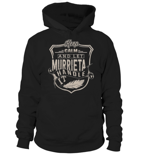 Keep Calm And Let MURRIETA Handle It TShirt Hoodie Unisex