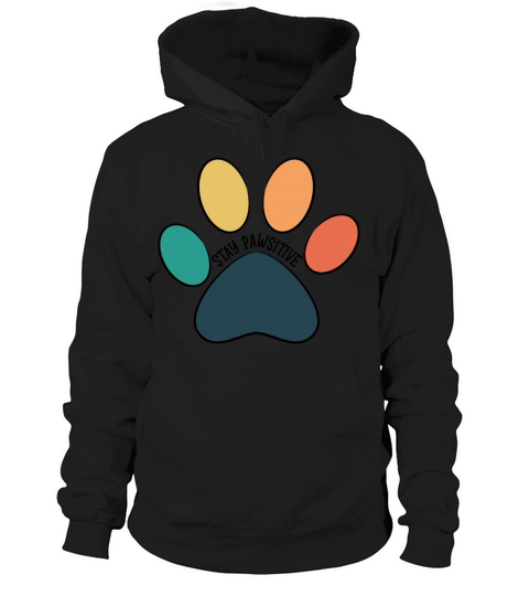 Paw Print - Stay Pawsitive Vintage Black Text Hoodie Unisex