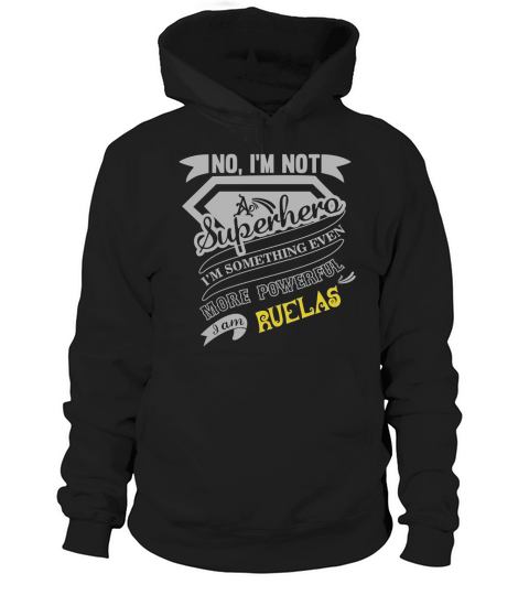 RUELAS Im Not Superhero More Powerful I Am RUELAS name gifts T Shirt Hoodie Unisex